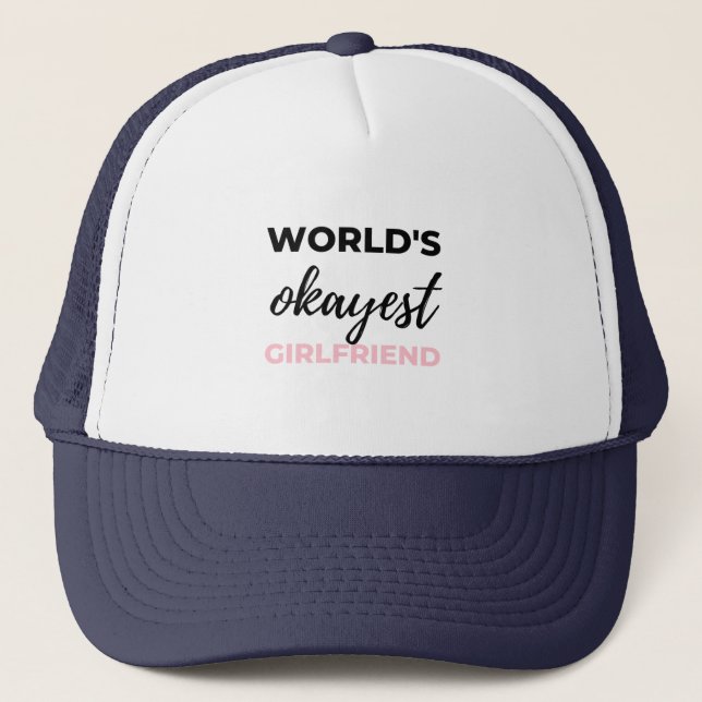 World's Okayest Girlfriend Black Trucker Hat (Front)
