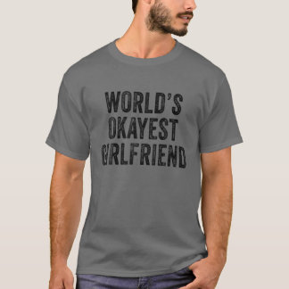 World's Okayest Girlfriend Funny Anniversary Vinta T-Shirt