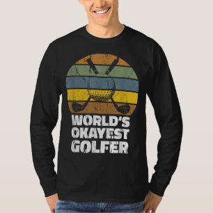 Worlds Okayest Golfer Funny Gift T-Shirt