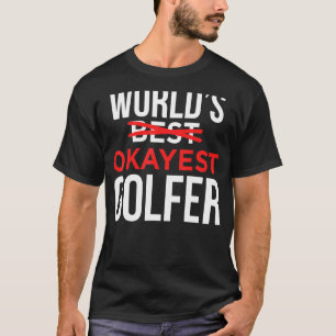 Worlds Okayest Golfer Golf Golfing T-Shirt