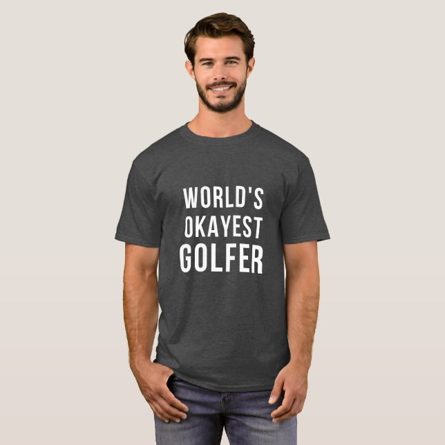 World's Okayest Golfer T-Shirt (Front Full)
