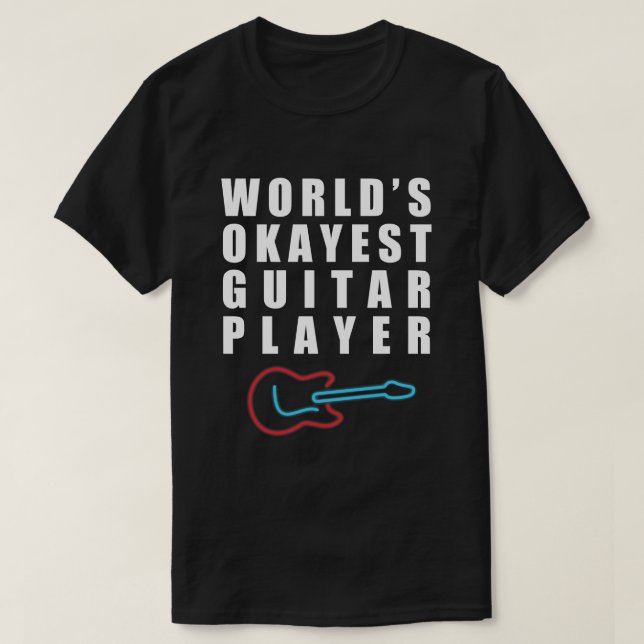 World's Okayest Guitar Player, Funny T-Shirt (Design Front)