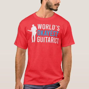 Worlds okayest Guitarist Music Instrument Guitar P T-Shirt