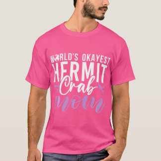 Worlds Okayest Hermit Crab Mum T-Shirt