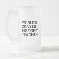 WORLD'S OKAYEST HISTORY TEACHER