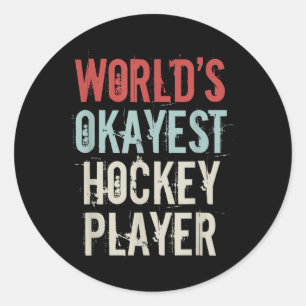 Worlds Okayest Hockey Player Olympic Ice Hockey Fi Classic Round Sticker