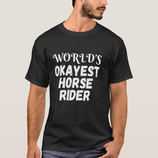 World's Okayest Horse Rider Funny T-Shirt (Front)