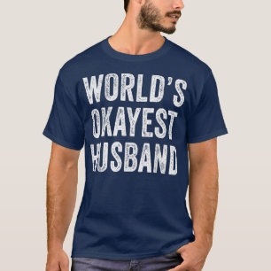 World's Okayest Husband Father's Day Dad Distresse T-Shirt