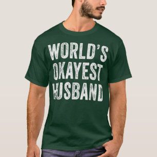 World's Okayest Husband Father's Day Dad Distresse T-Shirt