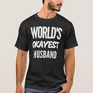 World's Okayest Husband Good Husband  Fathers day T-Shirt