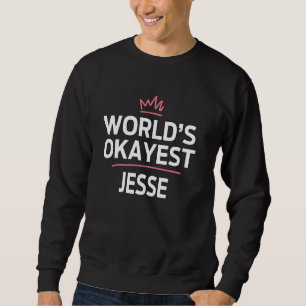 World's Okayest JESSE Funny Personalised Custom JE Sweatshirt