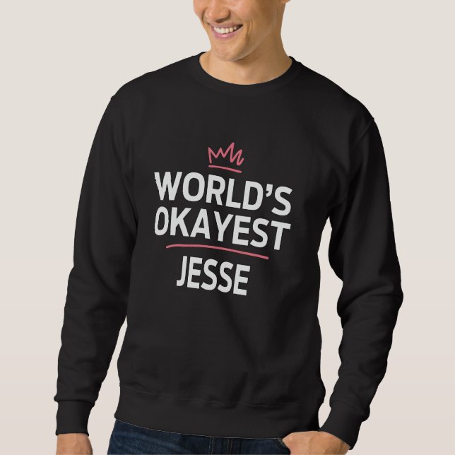 World's Okayest JESSE Funny Personalised Custom JE Sweatshirt (Front)