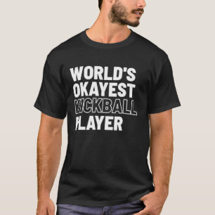 Worlds Okayest Kickball Player Best Funny Sports K T-Shirt