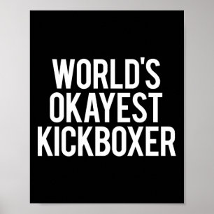Worlds Okayest Kickboxer Funny Kickboxing Workout Poster