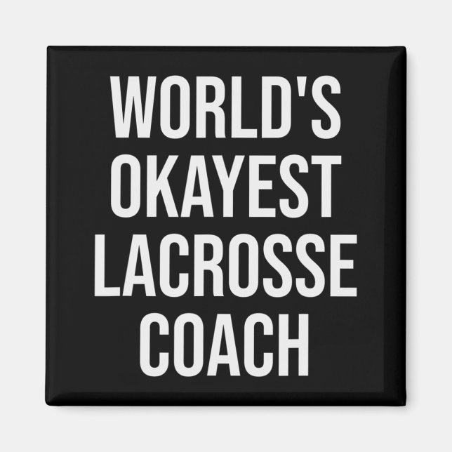 World's Okayest Lacrosse Coach Gift  Magnet (Front)