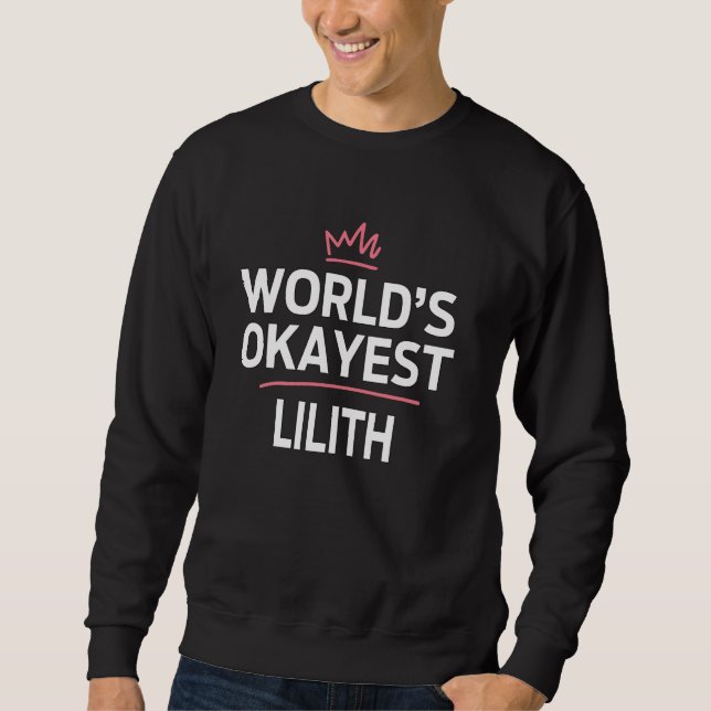 World's Okayest LILITH Funny Personalised Custom L Sweatshirt (Front)