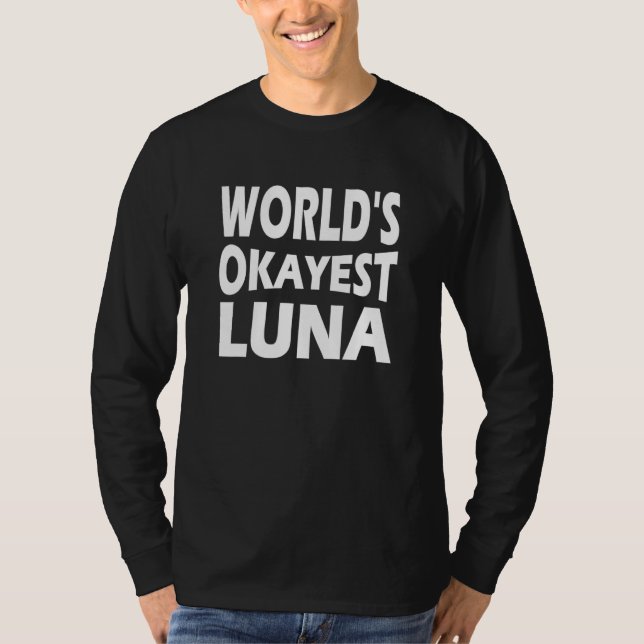 Worlds Okayest Luna T-Shirt (Front)