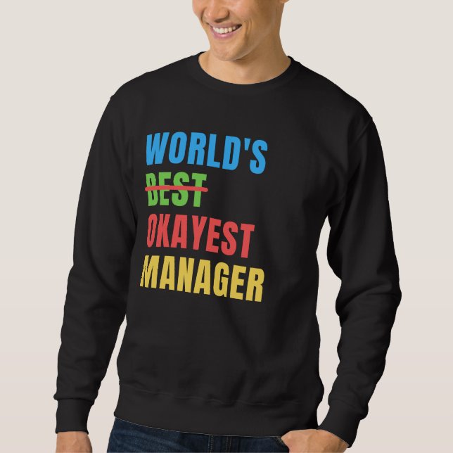 World's Okayest Manager Funny Appreciation Sweatshirt (Front)