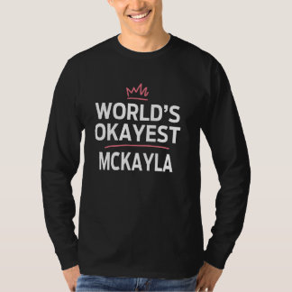 World's Okayest MCKAYLA Funny Personalised Custom  T-Shirt