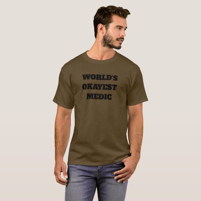 World's Okayest Medic T-Shirt (Front Full)
