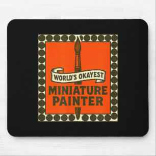 World's Okayest Miniature Painter Funny Mini Paint Mouse Pad
