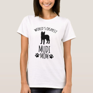 Worlds Okayest Mudi Mum - Dog Mum T-Shirt