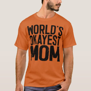 Worlds Okayest Mum 2 T-Shirt