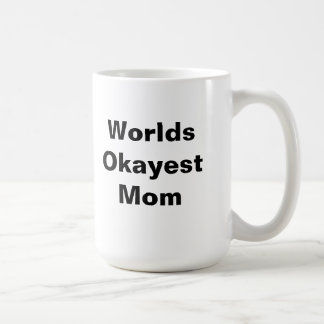 Worlds Okayest Mum Coffee Mug