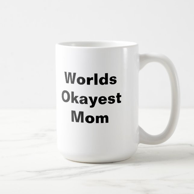 Worlds Okayest Mum Coffee Mug (Right)