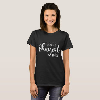 World's okayest mum funny mum t-shirt dark