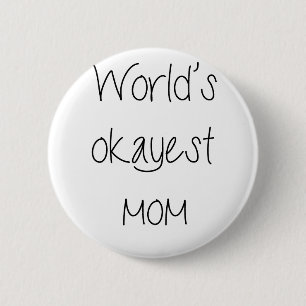 World's Okayest Mum Mother's day 6 Cm Round Badge