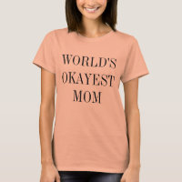 World's Okayest Mum Shirt