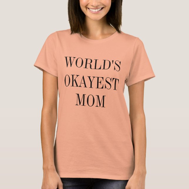 World's Okayest Mum Shirt (Front)