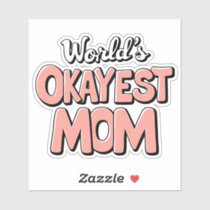World's Okayest Mum Sticker - Funny Mother's Day