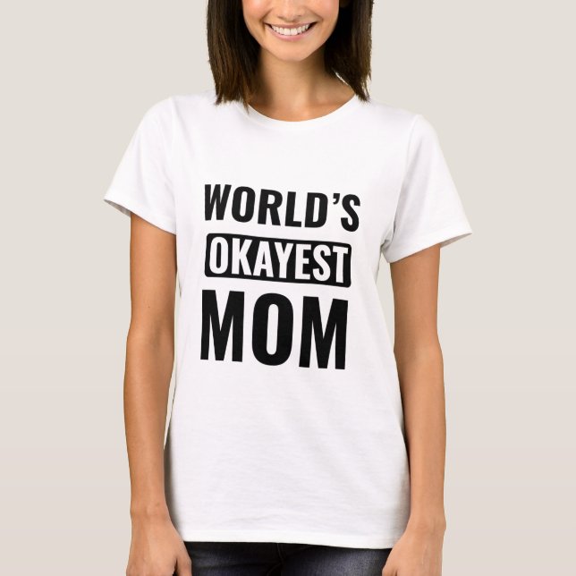 World's Okayest Mum T-Shirt (Front)