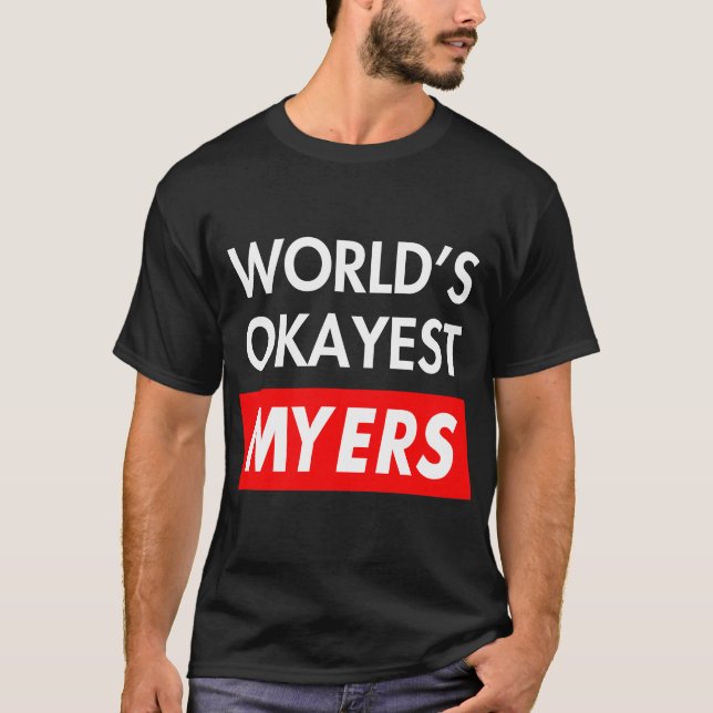 Worlds okayest Myers T-Shirt (Front)