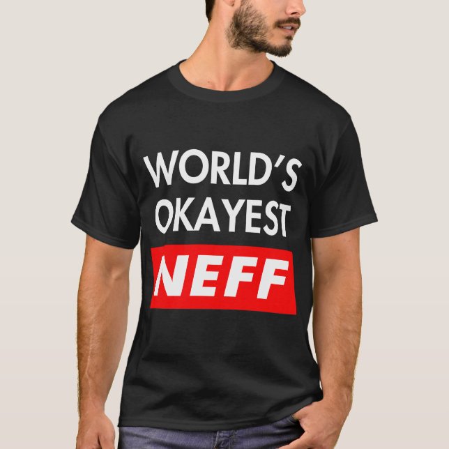 Worlds okayest Neff T-Shirt (Front)
