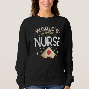 World's Okayest Nurse Joke Hospital Humor Nursing  Sweatshirt