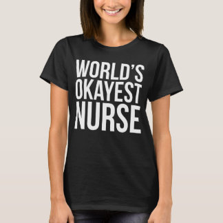 World's Okayest Nurse T-Shirt