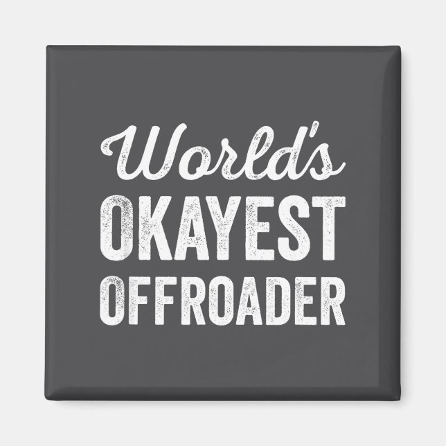 Worlds Okayest Offroader Funny Sarcastic 4x4 Wheel Magnet (Front)