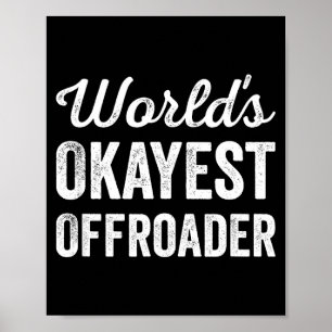 Worlds Okayest Offroader Funny Sarcastic 4x4 Wheel Poster
