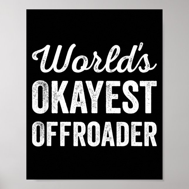 Worlds Okayest Offroader Funny Sarcastic 4x4 Wheel Poster (Front)
