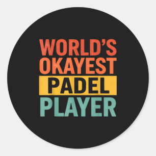 World's Okayest Padel Player Funny Retro Vintage C Classic Round Sticker