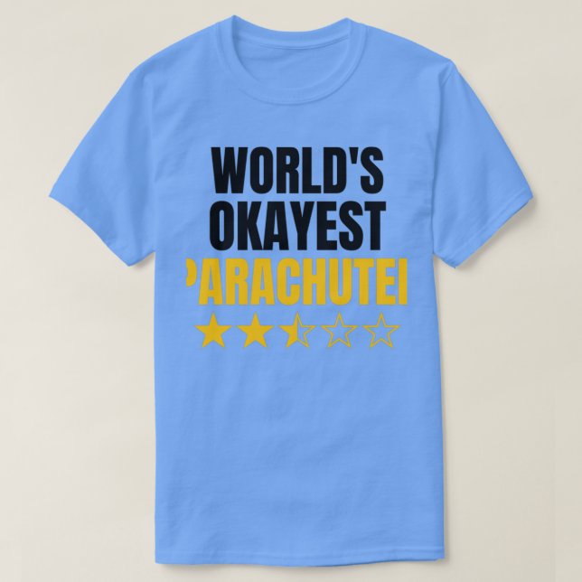 Worlds okayest parachuting funny parachuting lover T-Shirt (Design Front)