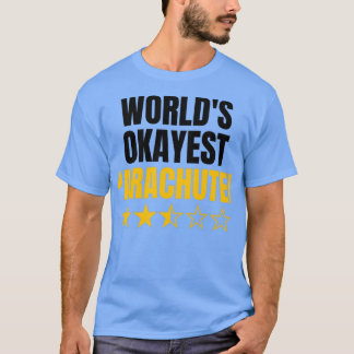 Worlds okayest parachuting funny parachuting lover T-Shirt