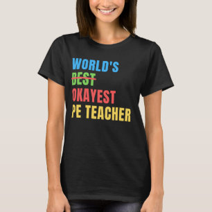 World's Okayest PE Teacher Funny Appreciation T-Shirt