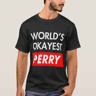 Worlds okayest Perry T-Shirt