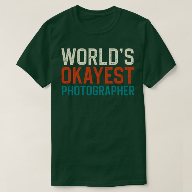 worlds okayest photographer T-Shirt (Design Front)