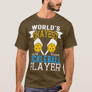 Worlds Okayest Pickleball Player Funny Pickleball  T-Shirt