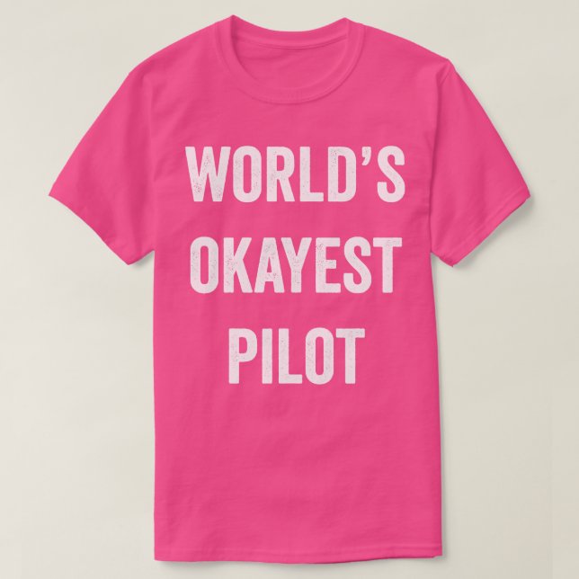 Worlds Okayest Pilot T-Shirt (Design Front)